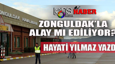 "Zonguldak ile alay mı ediliyor?"