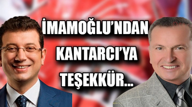 İmamoğlu’ndan Kantarcı’ya teşekkür...