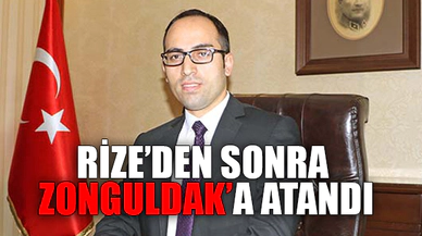 RİZE'DEN SONRA ZONGULDAK'A ATANDI