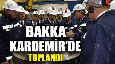 BAKKA KARDEMİR'DE TOPLANDI