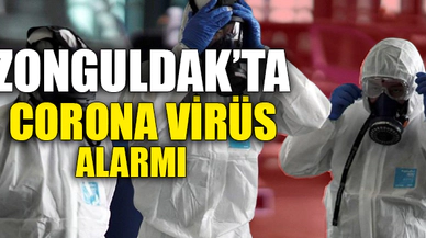 ZONGULDAK'TA CORONA VİRÜS ALARMI