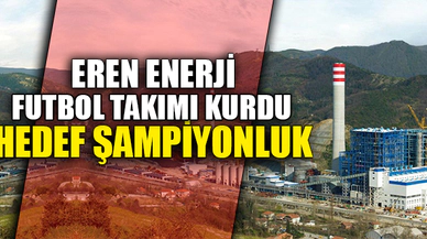 EREN ENERJİ FUTBOL TAKIMI KURDU
