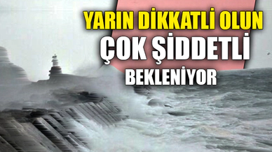 YARIN DİKKATLİ OLUN
