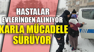 HASTALAR EVLERİNDEN ALINIYOR...