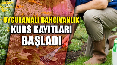 UYGULAMALI BAHÇIVANLIK KURSU BAŞLADI
