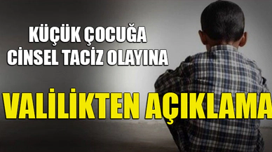 TACİZ OLAYI İLE İLGİLİ VALİLİKTEN AÇIKLAMA