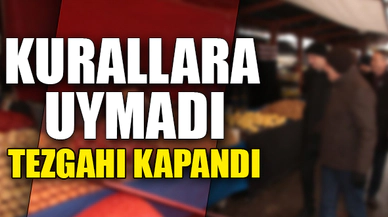 KURALLARA UYMADI, TEZGAHI KAPANDI