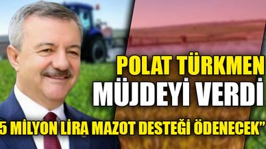 “5 MİLYON LİRA MAZOT DESTEĞİ ÖDENECEK”