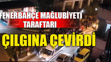 FENERBAHÇE MAĞLUBİYETİ TARAFTARI ÇILGINA ÇEVİRDİ
