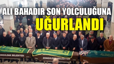 ALİ BAHADIR SON YOLCULUĞUNA UĞURLANDI