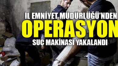 İL EMNİYET MÜDÜRLÜĞÜ'NDEN OPERASYON