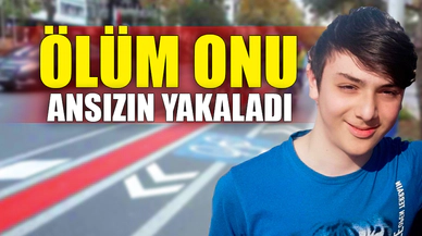 ÖLÜM ONU ANSIZIN YAKALADI