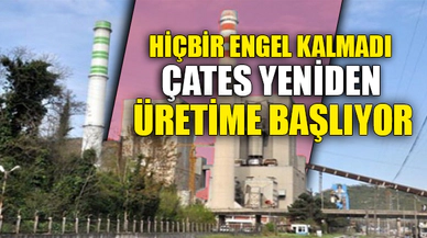 ÇATES YENİDEN ÜRETİME BAŞLIYOR