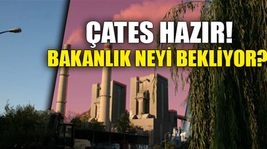 "ÇATES HAZIR! BAKANLIK NEYİ BEKLİYOR?"
