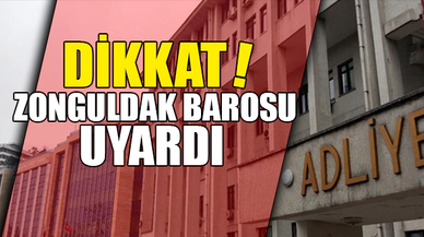 DİKKAT! ZONGULDAK BAROSU UYARDI