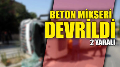 BETON MİKSERİ DEVRİLDİ