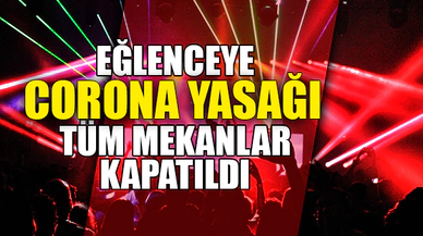 TÜM MEKANLAR KAPATILDI