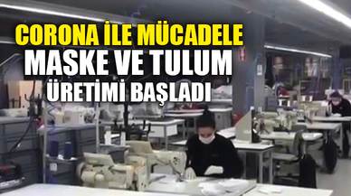 MASKE VE TULUM ÜRETİMİ BAŞLADI