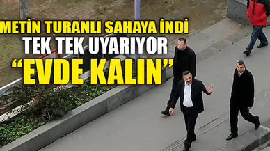 METİN TURANLI TEK TEK UYARIYOR