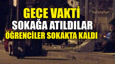 ÖĞRENCİLER SOKAKTA KALDI