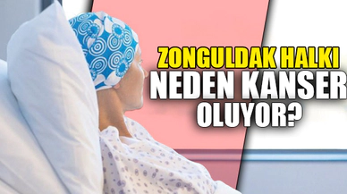 ZONGULDAK HALKI NEDEN KANSER OLUYOR