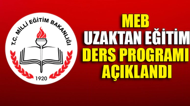 MEB UZAKTAN EĞİTİM DERS PROGRAMI AÇIKLANDI