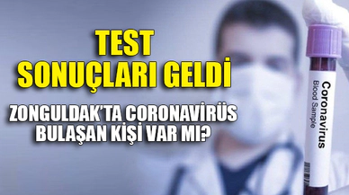 ZONGULDAK'TA CORONAVİRÜS BULAŞAN KİŞİ VAR MI?