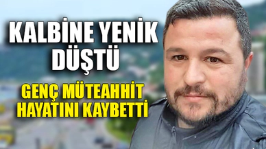 GENÇ MÜTEAHHİT KALBİNE YENİK DÜŞTÜ
