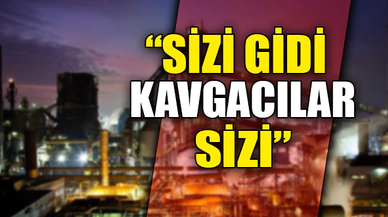 "SİZİ GİDİ KAVGACILAR SİZİ"