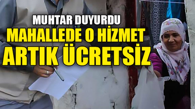 MAHALLEDE O HİZMET ARTIK ÜCRETSİZ