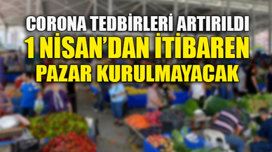 ARTIK PAZAR KURULMAYACAK