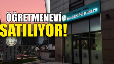 ÖĞRETMENEVİ SATILIYOR!
