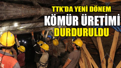 KÖMÜR ÜRETİMİ DURDURULDU