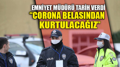 EMNİYET MÜDÜRÜ TARİH VERDİ