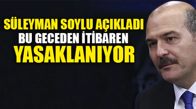 BU GECEDEN İTİBAREN YASAKLANIYOR