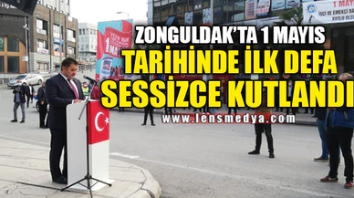 ZONGULDAK'TA 1 MAYIS SESSİZ KUTLANDI