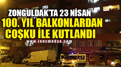 100. YIL BALKONLARDAN COŞKU İLE KUTLANDI