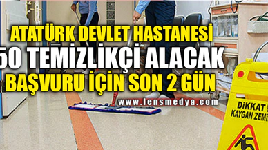DEVLET HASTANESİ 50 TEMİZLİKÇİ ALACAK