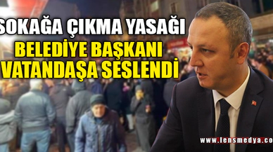 BELEDİYE BAŞKANI VATANDAŞA SESLENDİ