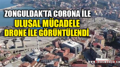 CORONA İLE MÜCADELE DRONE İLE GÖRÜNTÜLENDİ
