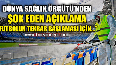 "FUTBOLUN TEKRAR BAŞLAMASI İÇİN..."