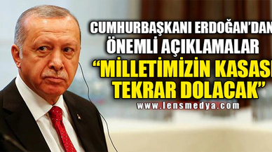 "MİLLETİMİZİN KASASI YENİDEN DOLACAK"