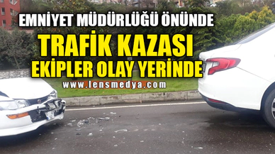 EMNİYET MÜDÜRLÜĞÜ ÖNÜNDE KAZA