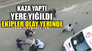 KAZA YAPTI YERE YIĞILDI