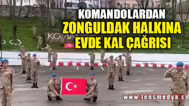 KOMANDOLARDAN ZONGULDAK HALKINA EVDE KAL ÇAĞRISI