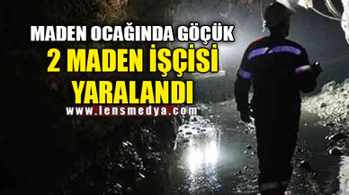 MADEN OCAĞINDA GÖÇÜK
