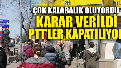 PTT'LER KAPATILIYOR