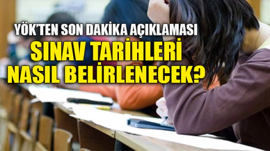 SINAV TARİHLERİ NASIL BELİRLENECEK?