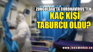 ZONGULDAK'TA KAÇ KİŞİ TABURCU OLDU?