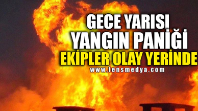 GECE YARISI YANGIN PANİĞİ